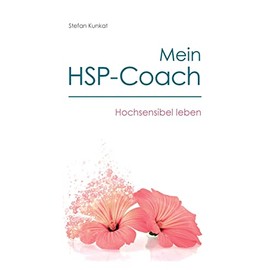Mein HSP-Coach: Hochsensibel leben