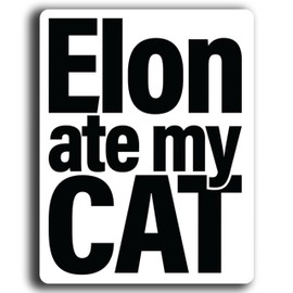 Elon Ate My Cat Sticker Decal – Funny Vinyl Bumper Sticker for Cars, Laptops, Water Bottles, and More – Durable 5-Inch Weatherproof Decal - KCD4066