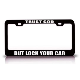 Custom Brother - Trust GOD BUT Lock Your CAR Humor Funny Metal Car SUV Truck License Plate Frame Bl n75