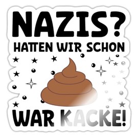 Spreadshirt s Hatten Wir Schon War Kacke Saying Sticker Max. 10 x 10 cm 10 x 10 cm Glossy White