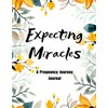 Expecting Miracles: A Pregnancy Journey Journal