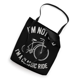 Penny-farthing bicycle Im Not Old Im a Classic Ride Funny Tote Bag