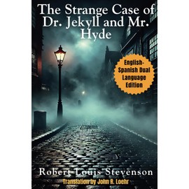 The Strange Case of Dr. Jekyll and Mr. Hyde: English - Spanish Dual Language Edition