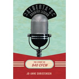 Alberta's Country Legend: The Story of 840 CFCW