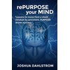 rePURPOSE your MIND: Lessons to move from a stuck mindset