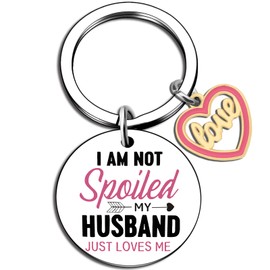 Wife Gift from Husband Anniversary Keychian Gifts For Wife i Am Not Spoiled My Husband Just Loves Me Gifts Wife Birthday Gift Ideas Birthday Gifts For Wife From Husband Best Wife Presents