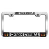 Custom Brother - Keep Calm and Play Crash CYMBAL Chrome