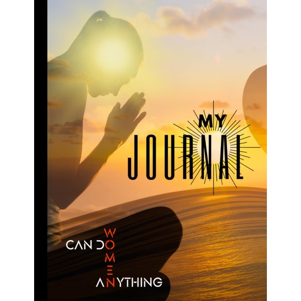 MY JOURNAL WOMEN CAN DO ANYTHING: Premium quality beautiful 8.5