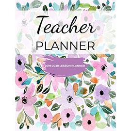 Teacher Planner: Weekly and Monthly Teacher Planner- Academic Year Lesson School Plan and Record Book with Watercolor Floral Cover (July through June 2019-2020 Lesson Plan Books for Teachers) (Vol.6)