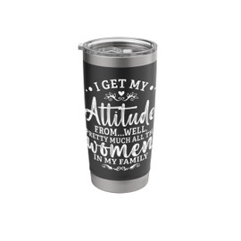 I Get My Attitude From All the Women In My Family Funny Stainless Steel Insulated Tumbler