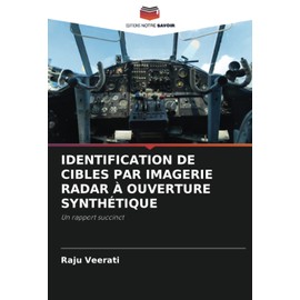 IDENTIFICATION DE CIBLES PAR IMAGERIE RADAR À OUVERTURE SYNTHÉTIQUE: Un rapport succinct