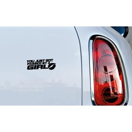 You Just Got Passed By A Girl Sarcastic Funny Sticker For Car, Bike, SUV, Truck, Helmet, Laptop, Water Bottle, Notebook, Decal window, Guitar,Skateboard, Bumper Vinyl Waterproof sticker 5 inch (Black)