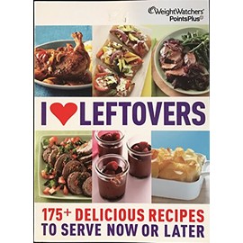 I Love Leftovers: Weight Watchers Points Plus Cookbook