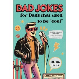 Dad Jokes: For Dads That Used To Be "Cool".