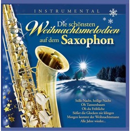 Die schönsten Weihnachtsmelodien auf dem Saxophon; Weihnacht; Instrumental; Christmas; Sax