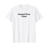 Control Over Clout T-Shirt