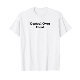 Control Over Clout T-Shirt