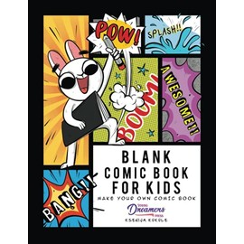 Blank Comic Book for Kids: Make Your Own Comic Book, Draw Your Own Comics, Sketchbook for Kids and Adults (Blank Story Books)