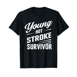 Funny Young Hot Stroke Survivor Support Recovery T-Shirt