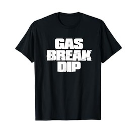 Gas Break Dip, Hyphy Movement, Hyphy shirt, Thizz, Bay Area T-Shirt
