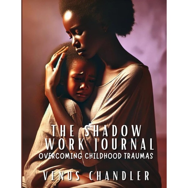 The Shadow Work Journal: Overcoming Childhood Traumas
