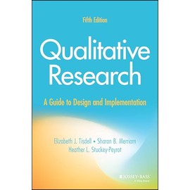 Qualitative Research: A Guide to Design and Implementation