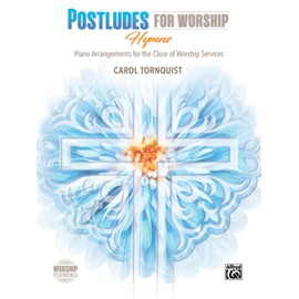 Postludes for Worship -- Hymns: Piano Arrangements for the Close of Services (Worship Essentials)
