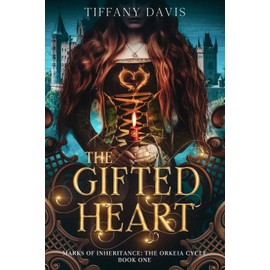 The Gifted Heart (Marks of Inheritance: The Orkeia Cycle)