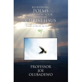 Refreshing Poems to Renew Your Mind in Christ Jesus: Poems to Build Up Your Faith