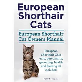 Imb Publishing European Shorthair Cats. European Shorthair Cat Owners Manual. European Shorthair Cats care, personality, grooming, health and feeding all included.