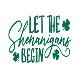Let the Shenanigans Begin Iron on Decal, St Patricks Day Tshirt Transfer, St. Patty Vinyl Applique, DIY Crafts, Pick Size Color, Iron-On Most Things (Green)