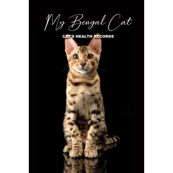 My Bengal Cat Cat's Health Records: Cat Vaccination Record Book