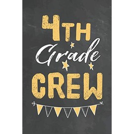4th Grade Crew: Journal Notebook 108 Pages 6 x 9 Lined Writing Paper 1st back To School Graduation Appreciation Day Gift for Teacher from Student Kids Boys Girls