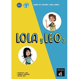 Lola y Leo 1: Curso de española para niños. Libro del alumno + Audio online (Lola y Leo: Curso de español para niños)
