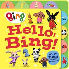 Hello, Bing!: Meet Bing and his friends in this colourful new children’s picture book based on the hit TV series!