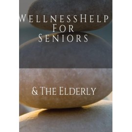 Wellness Help for Seniors & The Elderly