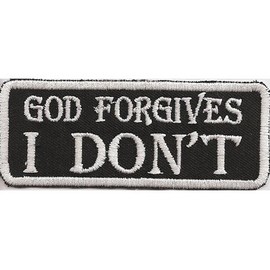 GOD Forgives, I Dont, Biker RankPatch Motorcycle Sew-On Badge Patch