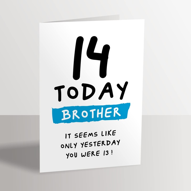 14th Birthday Card for Brother - 14 Today Seems Like