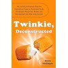 Twinkie, Deconstructed: My Journey to Discover How the Ingredients Found