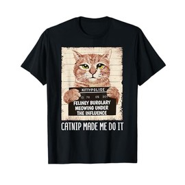 Catnip Made Me Do It Shirt Cat owners Catnip Made Me Do It T-Shirt