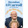 Call Me Mrs. Brown: The hilarious autobiography from the star