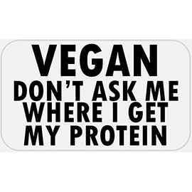 Vegan Don't Ask Me Where I Get Protein - 250 Stickers Pack 2.25 x 1.25 inches