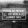 Please Be Patient You Were a Learner Once Car Stickers