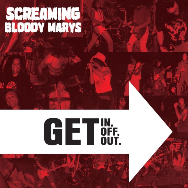 Screaming Bloody Mary's Get in, Get Off. Get Out. -