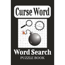 Curse Word Word Search Puzzle Book: Easy to Read Print about Curse Words, Profanity, Insults, and More | 6x9 inches, 110 pages | 50+ Puzzles ... Perfect for Gifts, Vacations, or Fun