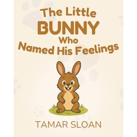 The Little Bunny Who Named His Feelings: A gentle social emotional book for children