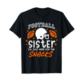 I'm Just Here for the Snacks Funny Football Sister Cheer T-Shirt