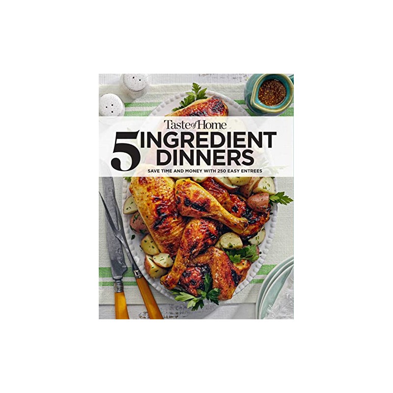 Taste of Home 5 Ingredient Dinners: Save Money & Time
