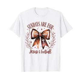 Coquette Bow Sundays Are For Jesus And Football Christian T-Shirt