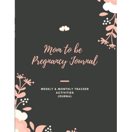Pregnancy Journal: Week By Week Pregnancy Journal Baby Book With Photos, Activities, Appointments, & Journaling for First Time Moms, Soon to be Moms